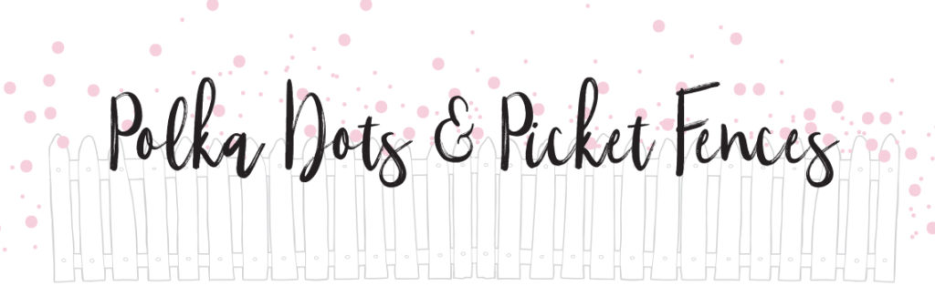 Polka Dots and Picket Fences